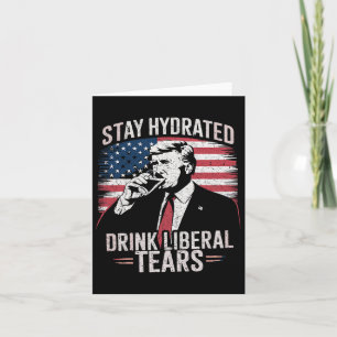 Blijf gehydrateerd en Drink Liberal's Tears Trump Kaart