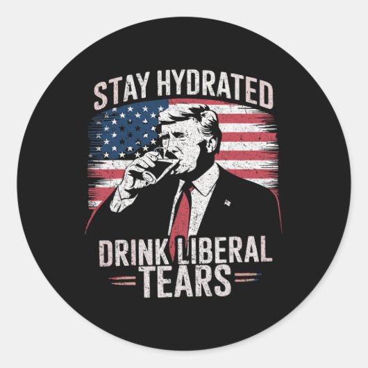 Blijf gehydrateerd en Drink Liberal's Tears Trump  Ronde Sticker (Voorkant)