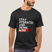 Blijf gehydrateerd en drink wijn t-shirt (Voorkant)