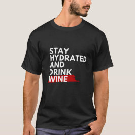 Blijf gehydrateerd en drink wijn t-shirt