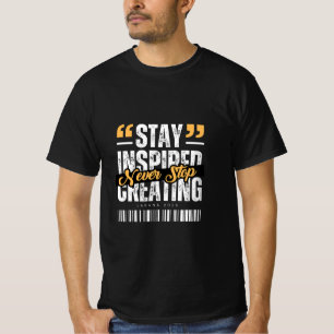 Blijf Geïnspireerd, Stop Nooit met Creëren T-shirt