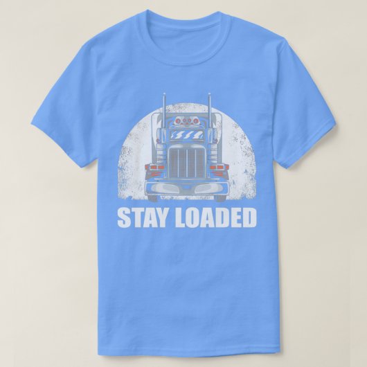 Blijf geladen trucker t-shirt (Design voorkant)