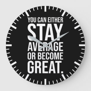 Blijf gemiddeld of word geweldig, succes Motivatie Grote Klok