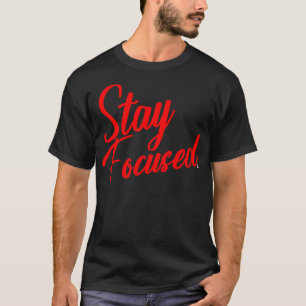 Blijf gericht op T-shirt