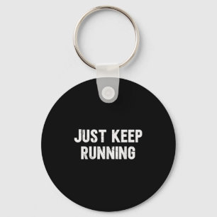 Blijf gewoon hardlopen liefhebber van hardlopen Ge Sleutelhanger