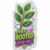 Blijf Geworteld Wild Groeien Sticker (Voorkant)