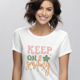 Blijf glimlachen Inspirerend quote vrouwen T-shirt
