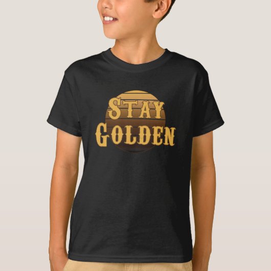 Blijf gouden  T-Shirt (Voorkant)