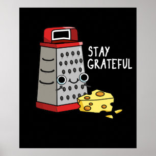 Blijf grateful Funny Cheese Pun Dark BG Poster