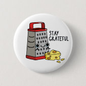 Blijf grateful Funny Cheese Pun Ronde Button 5,7 Cm (Voorkant)