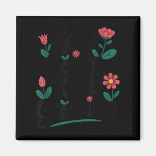 Blijf groeien Inspirerend bloemen motief Magneet