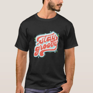Blijf Groovy Zelf Liefde Motivatie T-shirt