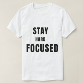 Blijf Hard Blijf Gefocust-Shirt T-shirt