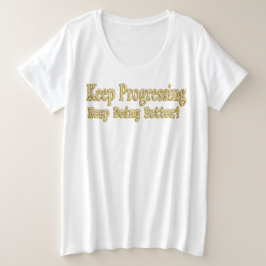 "Blijf het beter doen!" Schattige ontwerp. Bestel  Grote Maat T-shirt