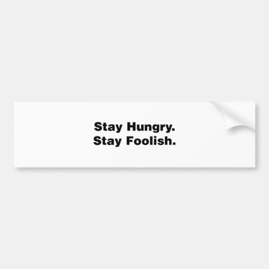 Blijf honger. Blijf vol. Bumpersticker (Voorkant)