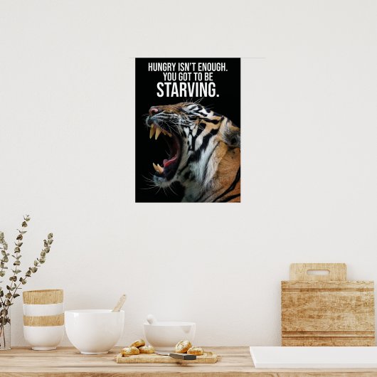 Blijf honger, honger - tijger, succes, resultaat poster (Keuken)