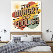 Blijf hongerig, blijf dwaas canvas afdruk (Insitu (Slaapkamer))