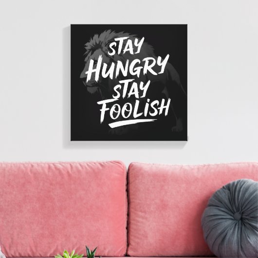Blijf hongerig Blijf dwaas Canvas Print (Insitu (Woonkamer))