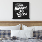 Blijf hongerig Blijf dwaas Canvas Print (Insitu (Slaapkamer))