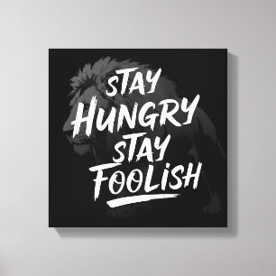 Blijf hongerig Blijf dwaas Canvas Print