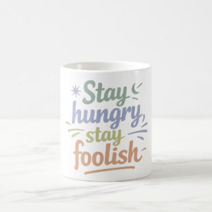Blijf hongerig, blijf dwaas - Motivatiegeschenk mo Koffiemok