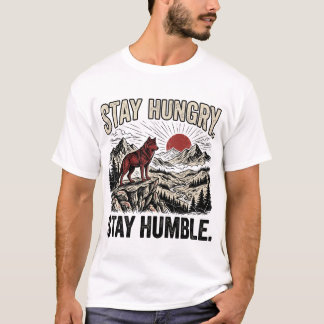 Blijf hongerig, blijf nederig Motiverende wolf ber T-shirt
