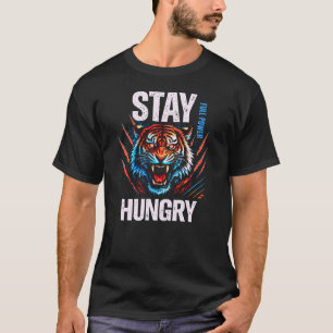 Blijf hongerig Inspirerende Tijger Grafisch Kracht T-shirt