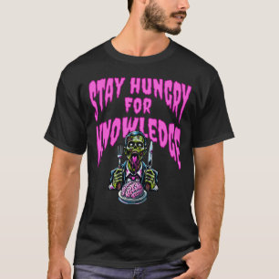 Blijf hongerig naar kennis - Zombie Quote T-shirt