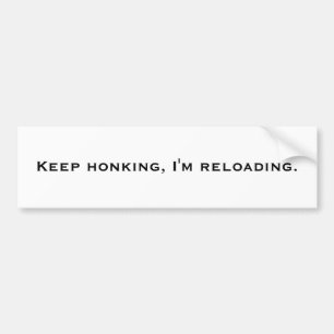 Blijf honken, ik laad opnieuw. bumpersticker