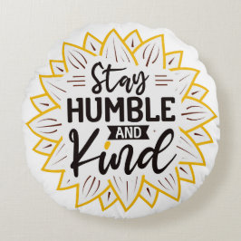 Blijf Humble en Sind Sunflower bloemen Rond Kussen