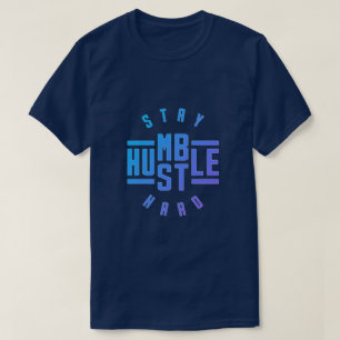 Blijf Humble Hustle Hard T-Shirt