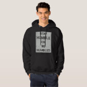 Blijf Humble of wees beschaamd voor mensen die pos Hoodie (Voorkant volledig)
