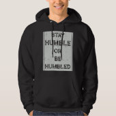 Blijf Humble of wees beschaamd voor mensen die pos Hoodie (Voorkant)
