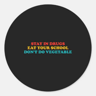 Blijf in Drugs Eet je School Doe geen Groente A Ronde Sticker