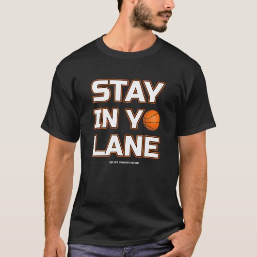 Blijf in je eigen Man met een eigen lane Basketbal T-shirt (Voorkant)