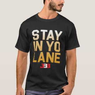 BLIJF IN YO LANE - BBB  T-SHIRT