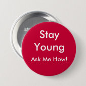 Blijf jong, vraag me hoe. ronde button 7,6 cm (Voorkant /achterkant)