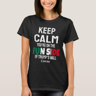 Blijf kalm aan de leuke kant van Trumps Wall T-shirt