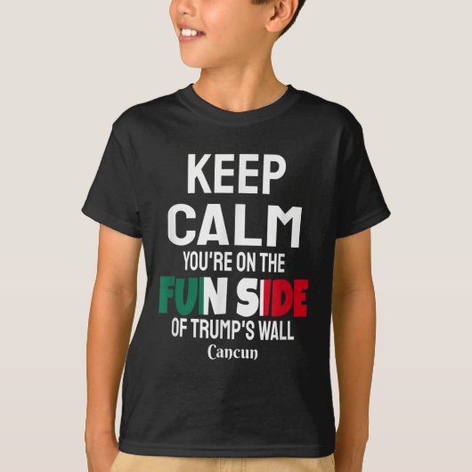 Blijf kalm aan de leuke kant van Trumps Wall T-shirt (Voorkant)