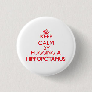 Blijf kalm door een Hippopotamus te knuffelen Ronde Button 3,2 Cm