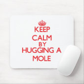 Blijf kalm door een Mole te knuffelen Muismat (Met muis)