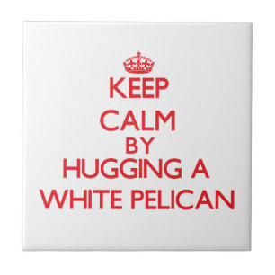 Blijf kalm door een White Pelican te knuffelen Tegeltje