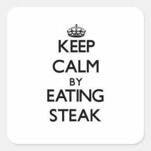 Blijf kalm door Steak te eten Vierkante Sticker