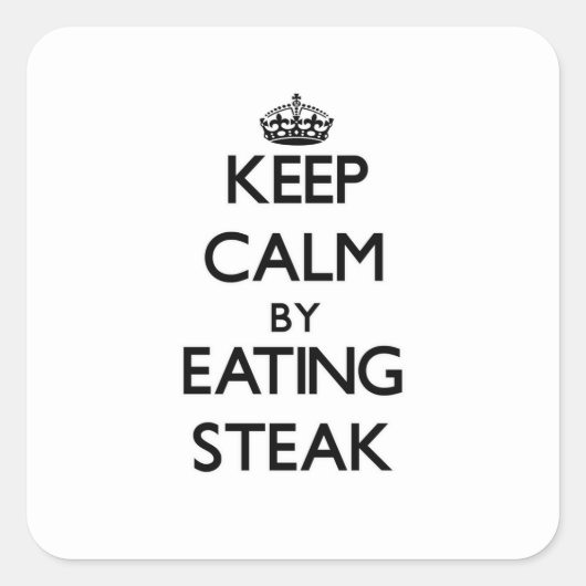 Blijf kalm door Steak te eten Vierkante Sticker (Voorkant)