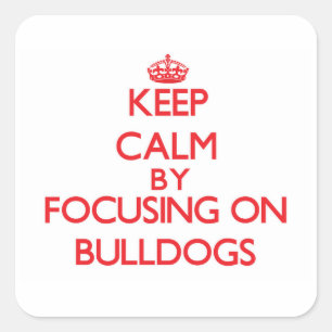 Blijf kalm door te focussen op Bulldogs Vierkante Sticker