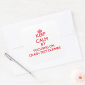 Blijf kalm door te focussen op Crash Test Dummies Vierkante Sticker (Envelop)