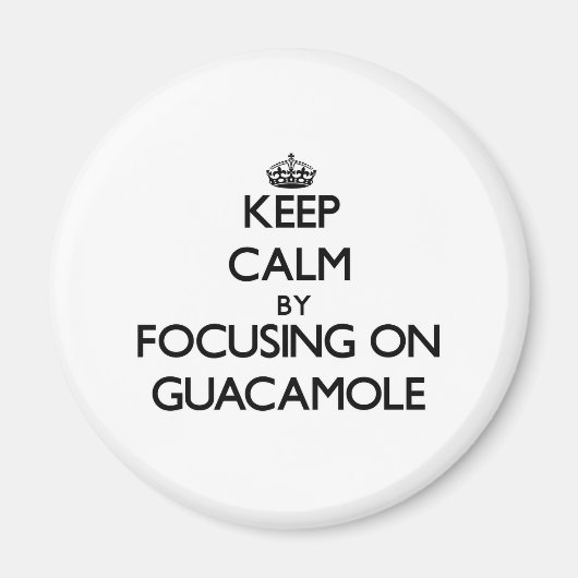 Blijf kalm door te focussen op Guacamole Magneet (Voorkant)