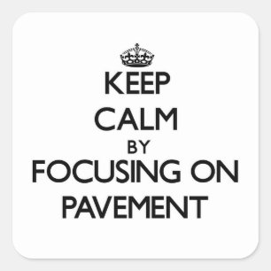 Blijf kalm door te focussen op Pavement Vierkante Sticker