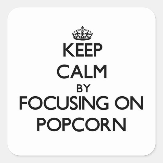 Blijf kalm door te focussen op Popcorn Vierkante Sticker (Voorkant)
