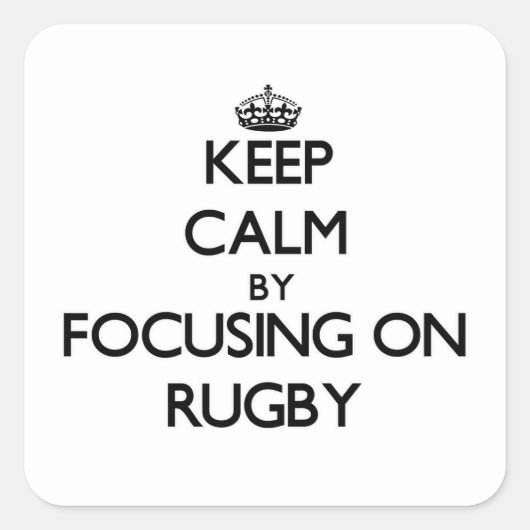 Blijf kalm door te focussen op Rugby Vierkante Sticker (Voorkant)